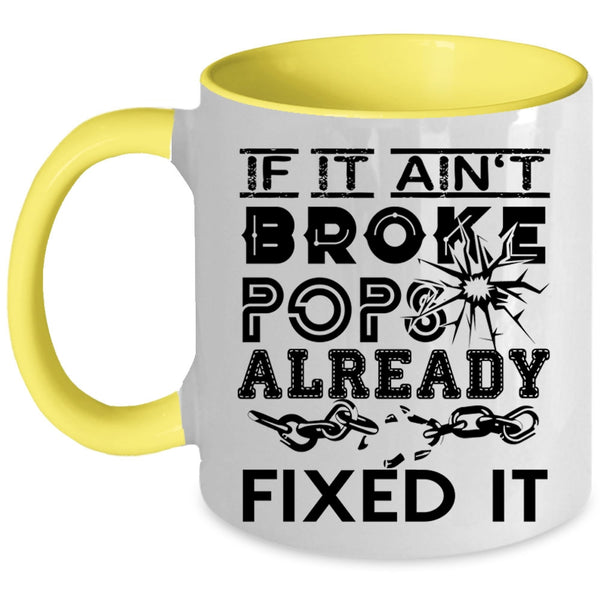 Funny Technician Coffee Mug, If It Ain't Broke Pops Already Fixed It Accent Mug