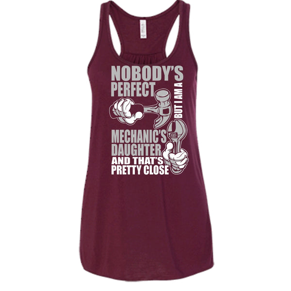 Nobody Perfect T Shirt, But I'm A Mechanic's Daughter T Shirt, Cool T Shirt