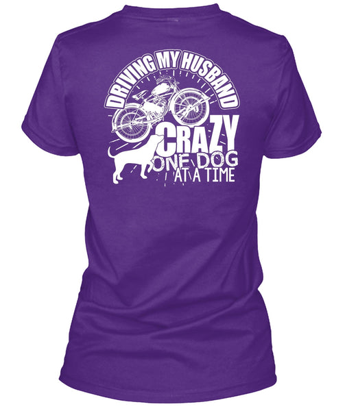 Driving My Husband Crazy One Dog T Shirt, Being A Biker T Shirt