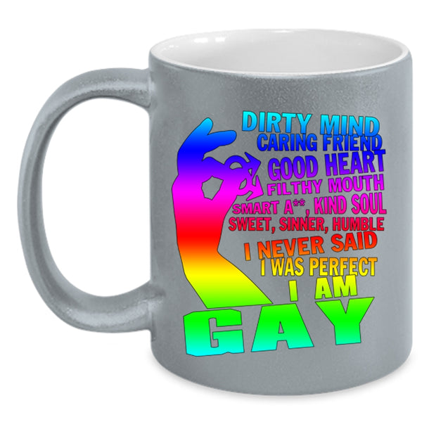 I Am Gay Coffee Mug, I Never Said I Was Perfect Accent Mug