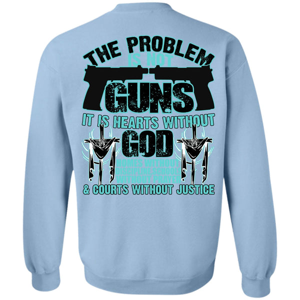I Love Veteran T Shirt, The Problem Is Not Guns Sweatshirt