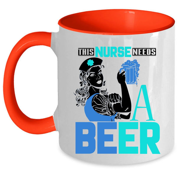 Cool Gift For Nurses Coffee Mug, This Nurse Needs A Beer Accent Mug