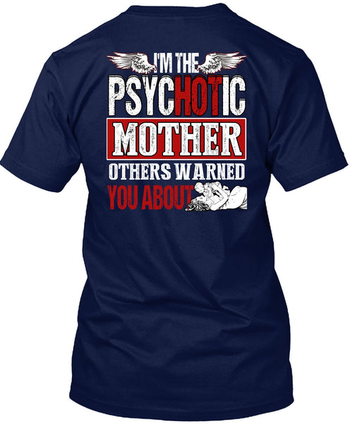 I'm The Psychotic Mother T Shirt, Being A Mom T Shirt