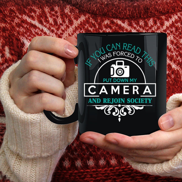 I Was Forced To Put Down My Camera Coffee Mug, Funny Photographer Coffee Cup