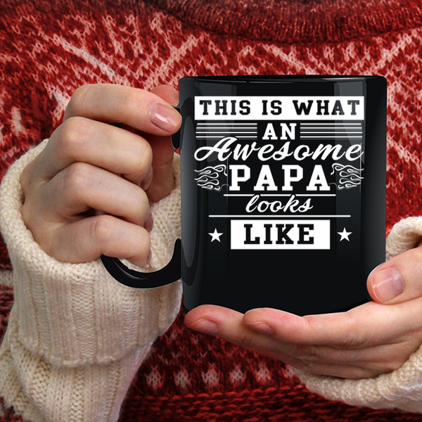 What An Awesome Papa Looks Like Coffee Mug, Cute Papa Coffee Cup