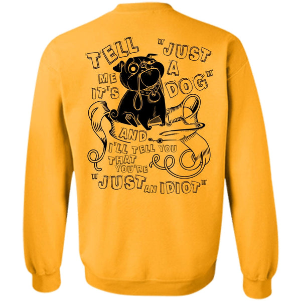 I Love My Dog T Shirt, Just A Dog Sweatshirt