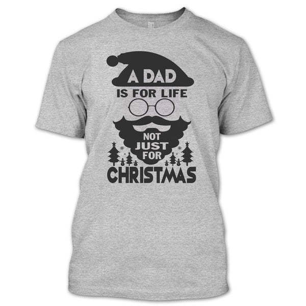 A Dad Is For Life T Shirt, Dad Merry Christmas T Shirt