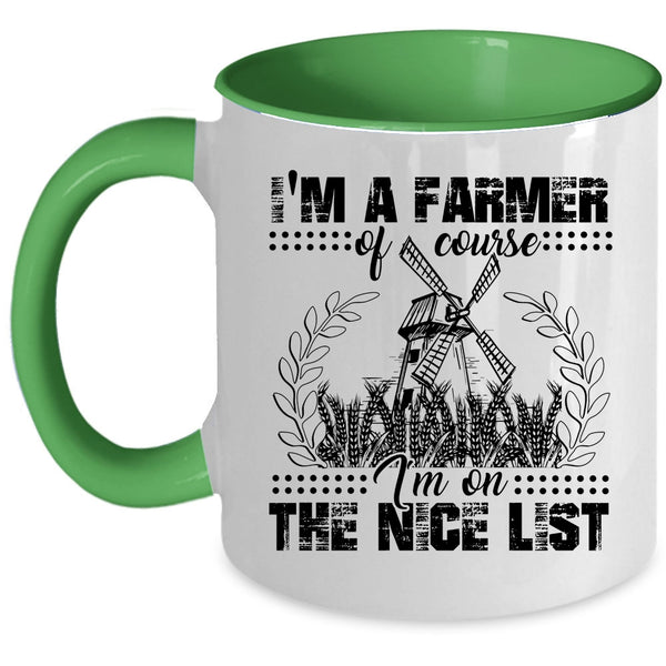 I'm On The Nice List Coffee Mug, I'm A Farmer Accent Mug