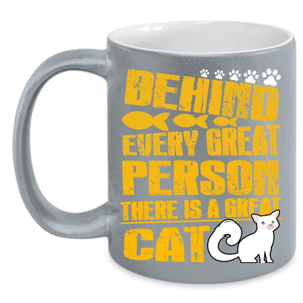 Behind Every Great Person Coffee Mug, There Is A Great Cat Coffee Cup
