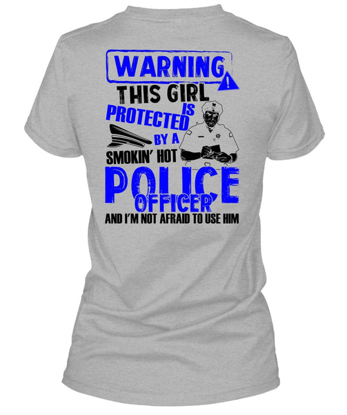 This Girl Is Protected By A Police Officer T Shirt, I Love Police T Shirt