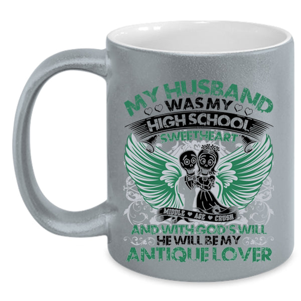 He Will Be My Antique Lover Coffee Mug, My Husband Was My High School Sweetheart Accent Mug