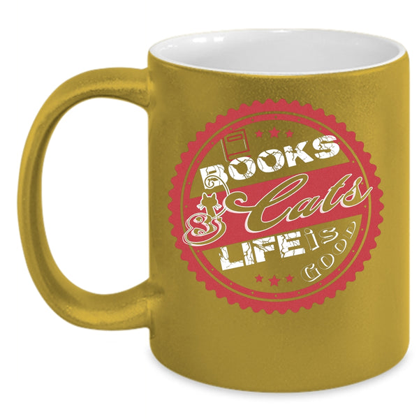 Books And Cats Life Is Good Coffee Mug, Lovely Gift For Book Readers Coffee Cup