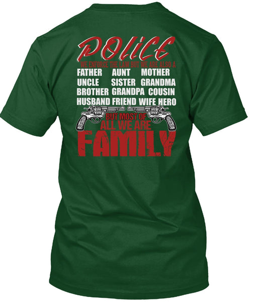 Police We Enforce The Law T Shirt, We Are Family T Shirt