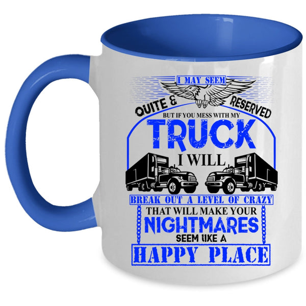 Funny Truck Driving Coffee Mug, Don't Mess With My Truck Accent Mug