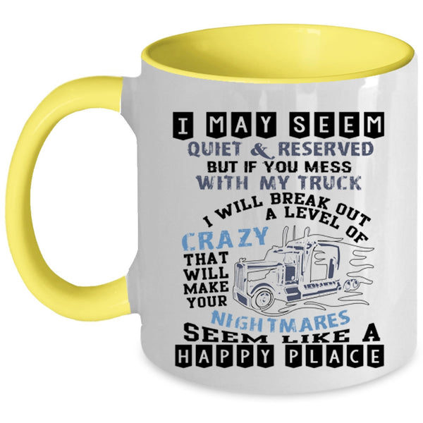I Will Break Out A Level Of Crazy Coffee Mug, Don't Mess With My Truck Accent Mug