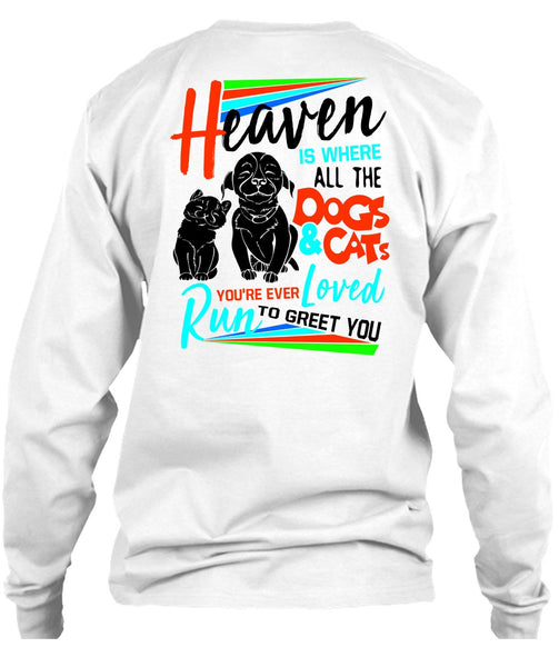 Heaven Is Where All The Dogs And Cats T Shirt, I Love My Dog T Shirt