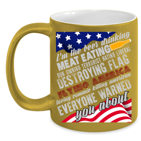 I'm The Beer Drinking Meat Eating Coffee Mug, Cool American Coffee Cup