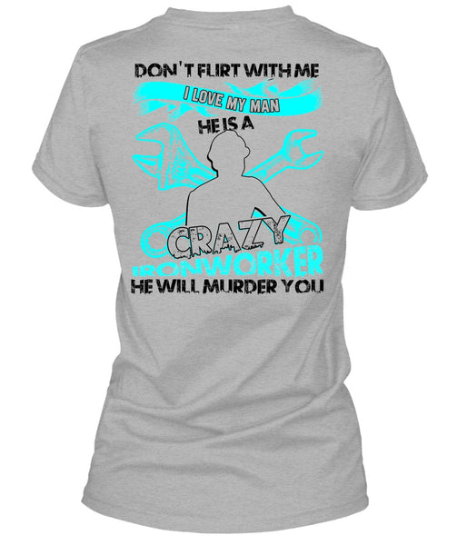 I Love My Man T Shirt, Being An Ironworker T Shirt