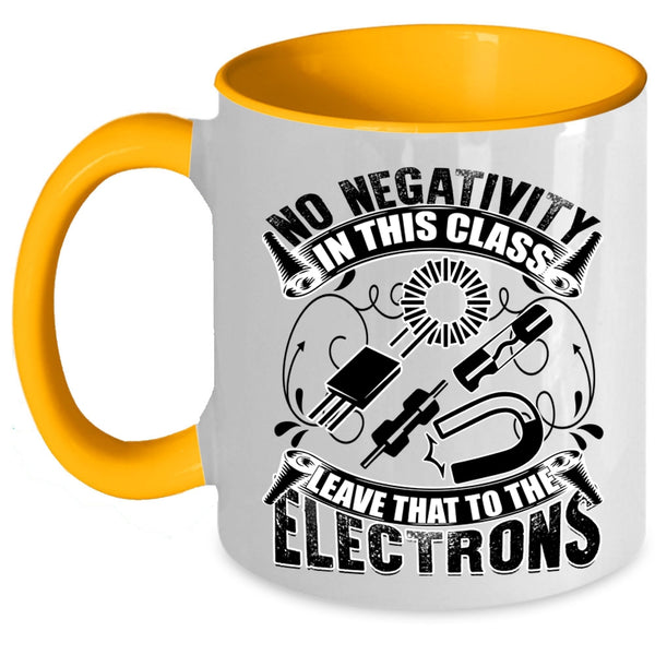 The Electrons Coffee Mug, No Negativity In This Class Accent Mug