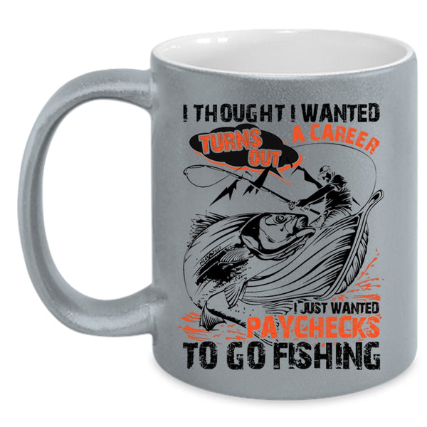 Go Fishing Coffee Mug, I Just Wanted Paychecks To Go Fishing Accent Mug