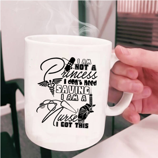 I Am A Nurse Coffee Mug, I Am Not A Princess Cup