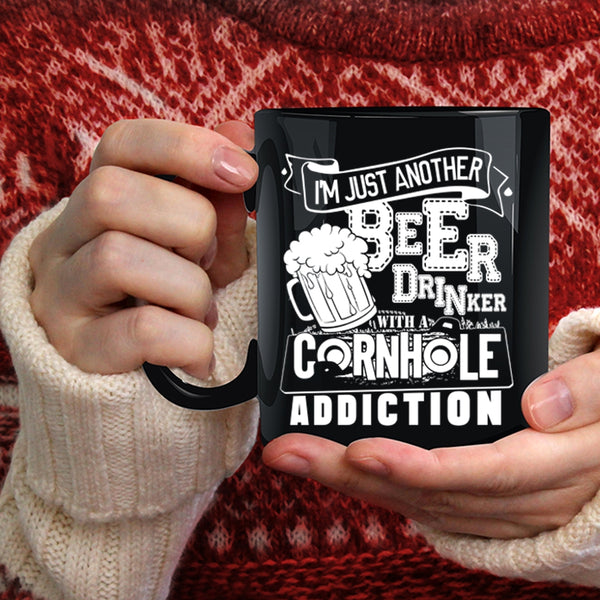 I'm Just Another Beer Drinker Coffee Mug, A Cornhole Addiction Coffee Cup