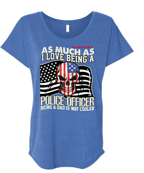 I Love Being A Police Officer T Shirt, Being A Police T Shirt, Cool Shirt (Ladies' Triblend Dolman Sleeve)