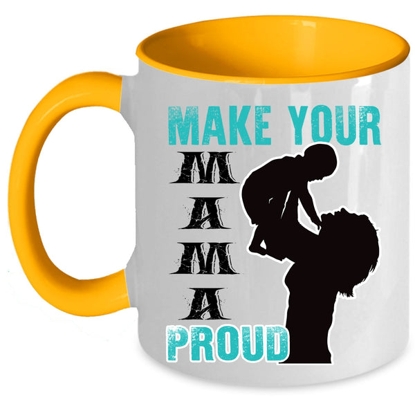Gift For Mom Coffee Mug, Make Your Mama Proud Accent Mug