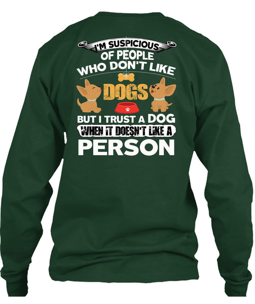 I Trust A Dog T Shirt, It Doesn't Like A Person T Shirt
