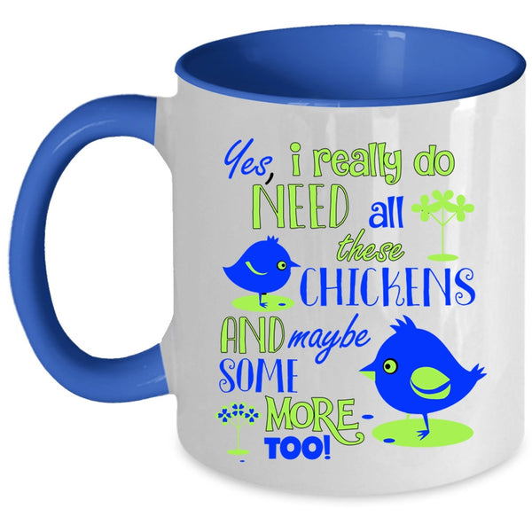 Funny Chickens Coffee Mug, I Really Do Need All These Chickens Accent Mug