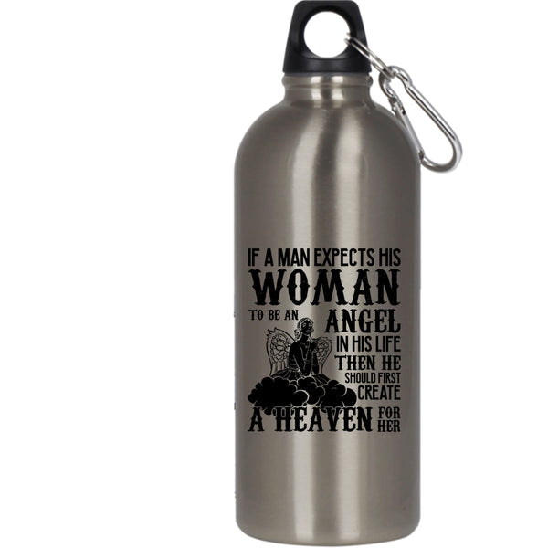 A Man Expects His Woman To Be An Angel 20 oz Stainless Steel Bottle,He Should First Creat A Heaven For Her Outdoor Sports Water Bottle