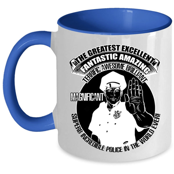 Cool Job Title Coffee Mug, The Greatest Excellent Police In The World Ever Accent Mug