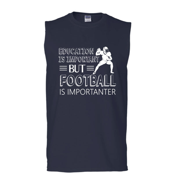 Education Is Important Shirt, Butt Football Is Importanter Shirt (Men's Cotton Sleeveless)