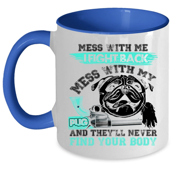 Cool Pug Owners Coffee Mug, Don't Mess With My Pug Accent Mug
