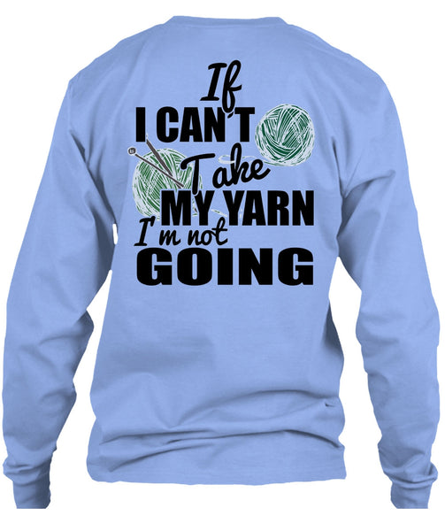 If I Can't Take My Yarn T Shirt, I Love Knitter T Shirt