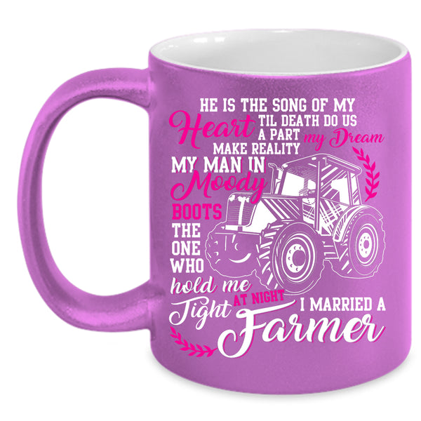 He Is The Song Of MY Heart Coffee Mug, I Married A Farmer Coffee Cup