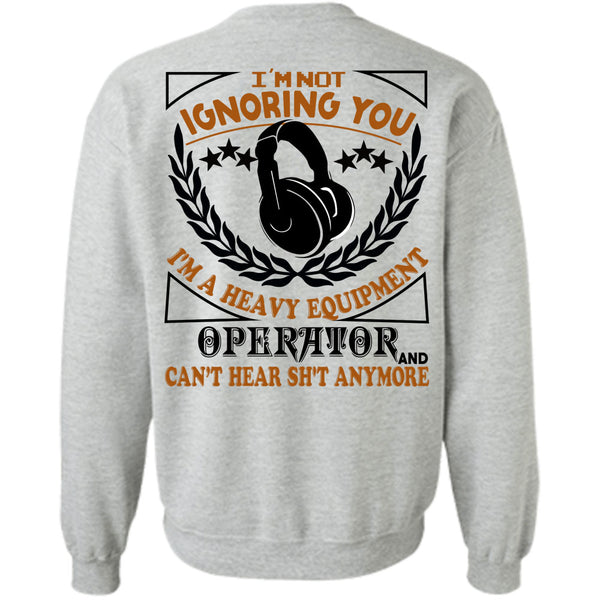 Being A Operator T Shirt, I'm Not Ignoring You Sweatshirt
