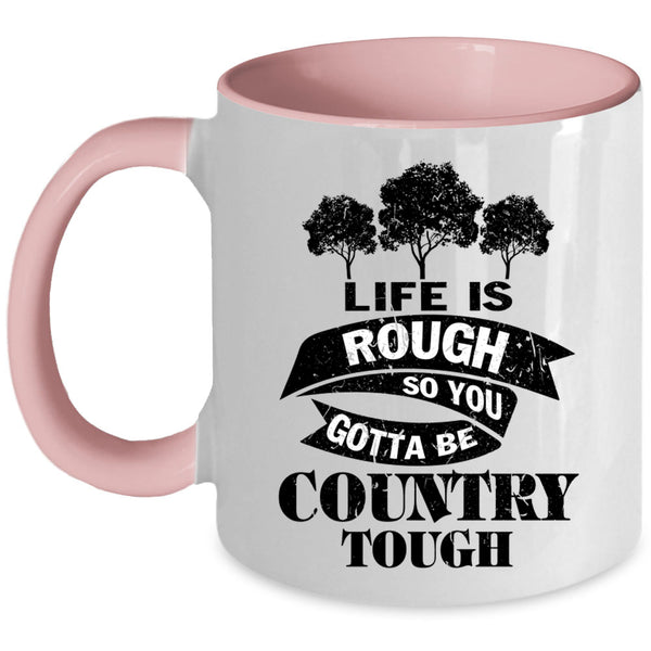Funny Saying Coffee Mug, Life Is Rough Accent Mug