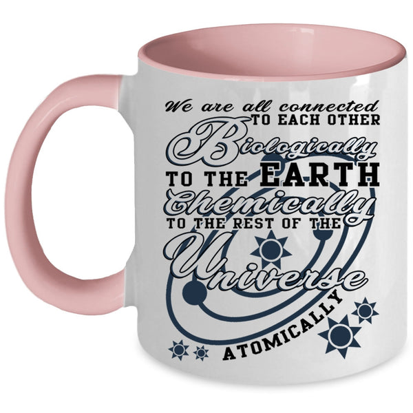 Chemically To The Rest Coffee Mug, Biologically To The Earth Accent Mug