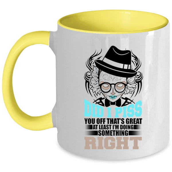 Funny Coffee Mug, I'm Doing Something Right Accent Mug