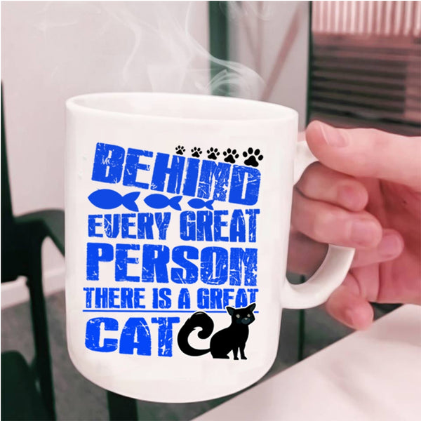 There Is A Great Cat Coffee Mug, Behind Every Great Person Cup