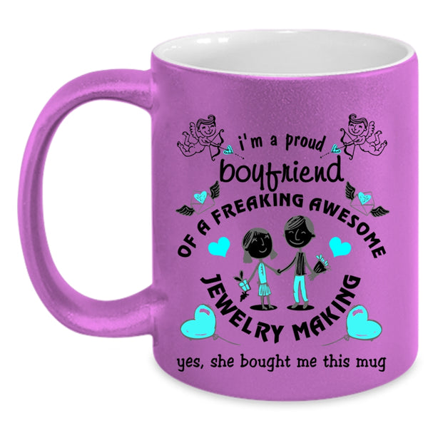 Cute Boyfriend Coffee Mug, I'm A Proud Boyfriend Of A Jewelry Making Accent Mug