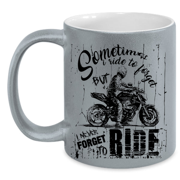 Ride My Motorcycle Coffee Mug, I never Forget To Ride Accent Mug