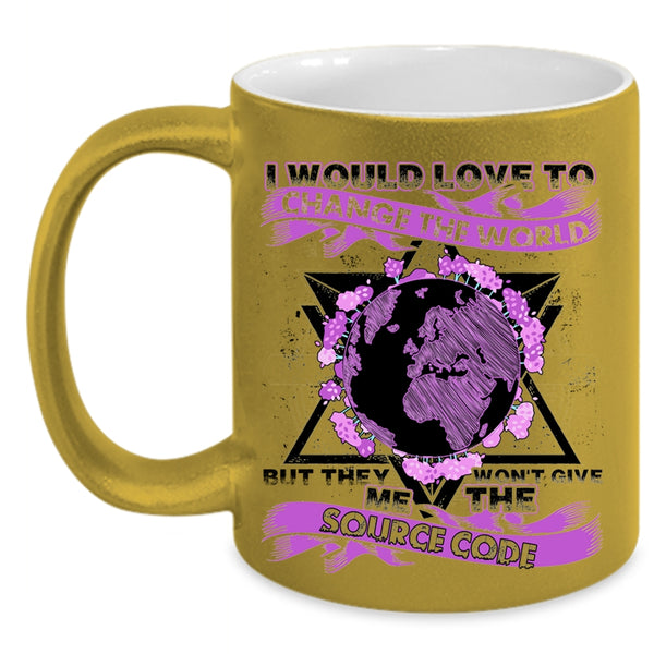 They Won't Give Me The Source Code Coffee Mug, I Would Love To Change The World Accent Mug
