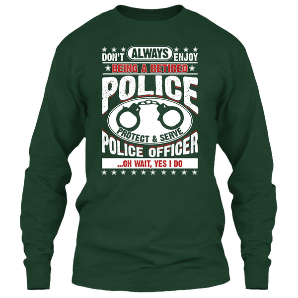 Being A Retired Police T Shirt, Protect & Serve Police Officer T Shirt