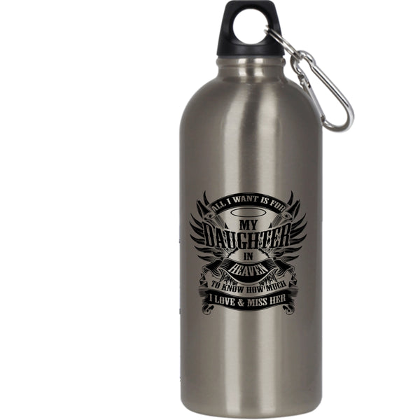 All I Want Is For My Daughter In Heaven 20 oz Stainless Steel Bottle,To Know How Much I Love And Miss Her Outdoor Sports Water Bottle
