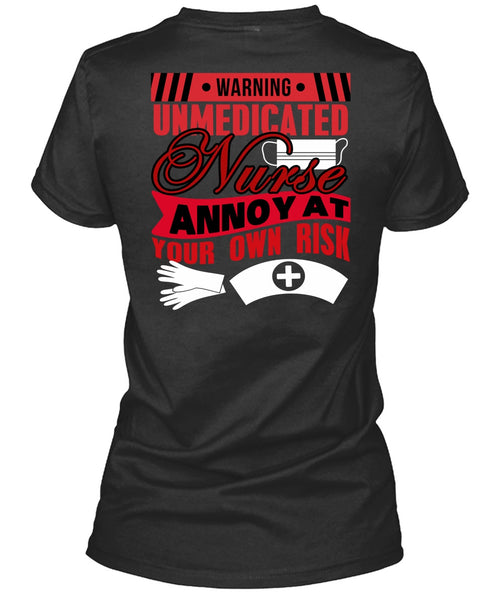 Warning Unmedicated Nurse T Shirt, Being A Nurse T Shirt