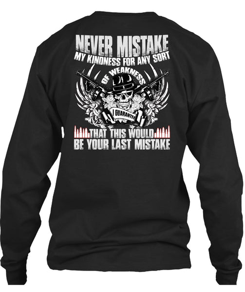 Never Mistake My Kindness T Shirt, Being A Veteran T Shirt