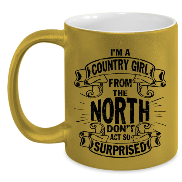 Cool Girls Coffee Mug, I'm A Country Girl From The North Accent Mug