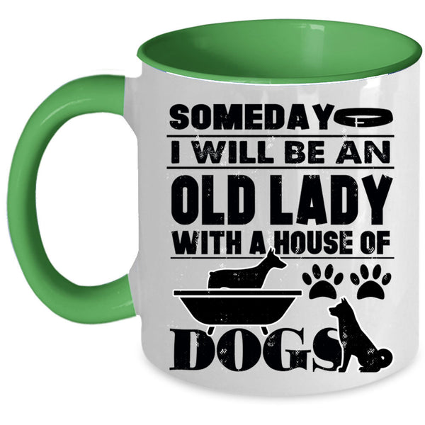 House Of Dog Coffee Mug, Someday I Will Be An Old Lady Accent Mug